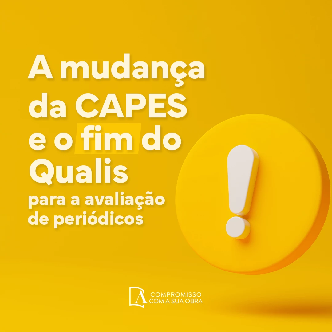 A mudança da CAPES e o fim do Qualis para a avaliação de periódicos