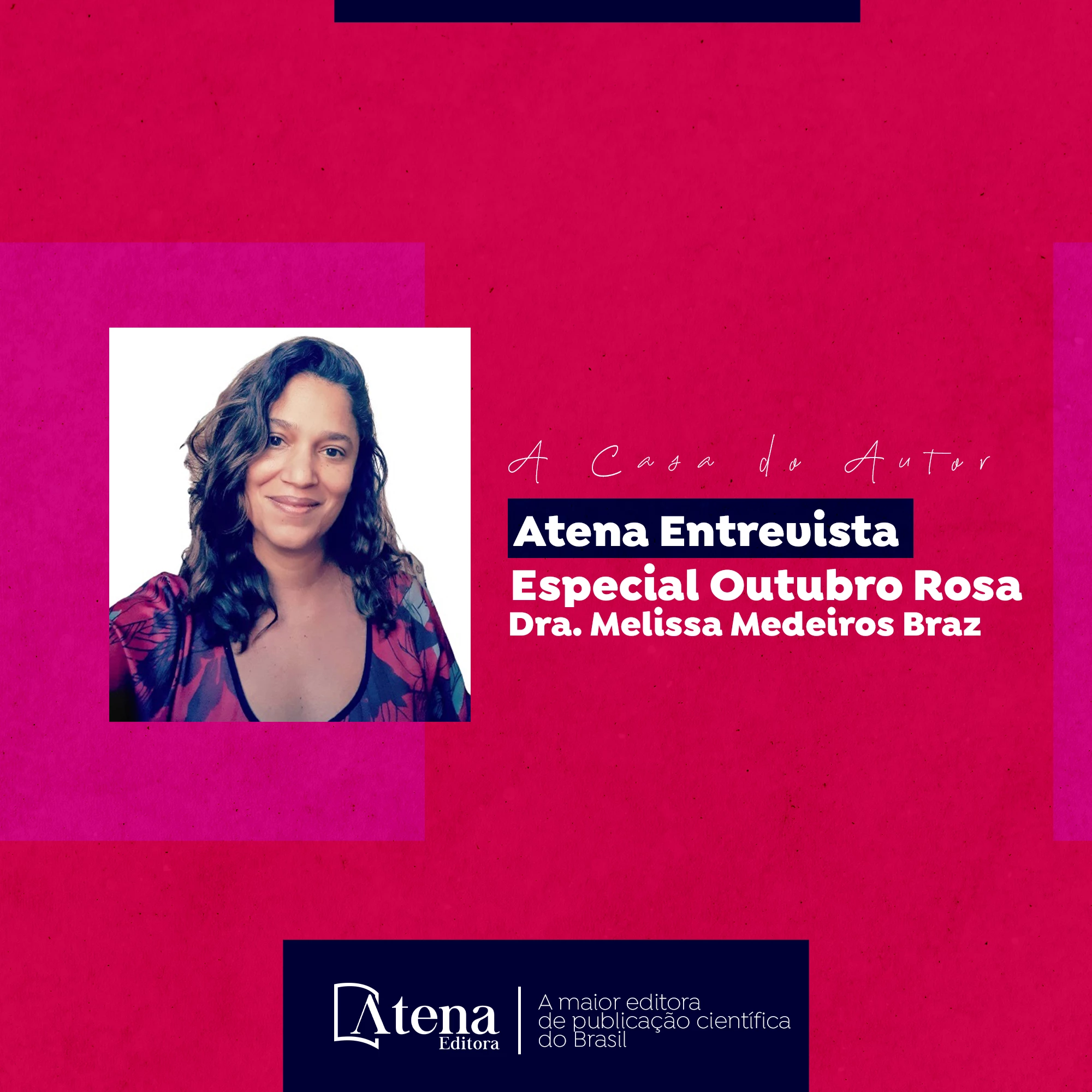 Atena Entrevista – Dra. Melissa Medeiros Braz Especial Outubro Rosa