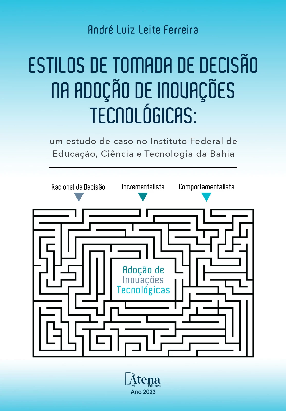 capa do ebook Estilos de tomada de decisão na adoção de inovações tecnológicas: um estudo de caso no Instituto Federal de educação, ciência e tecnologia da Bahia