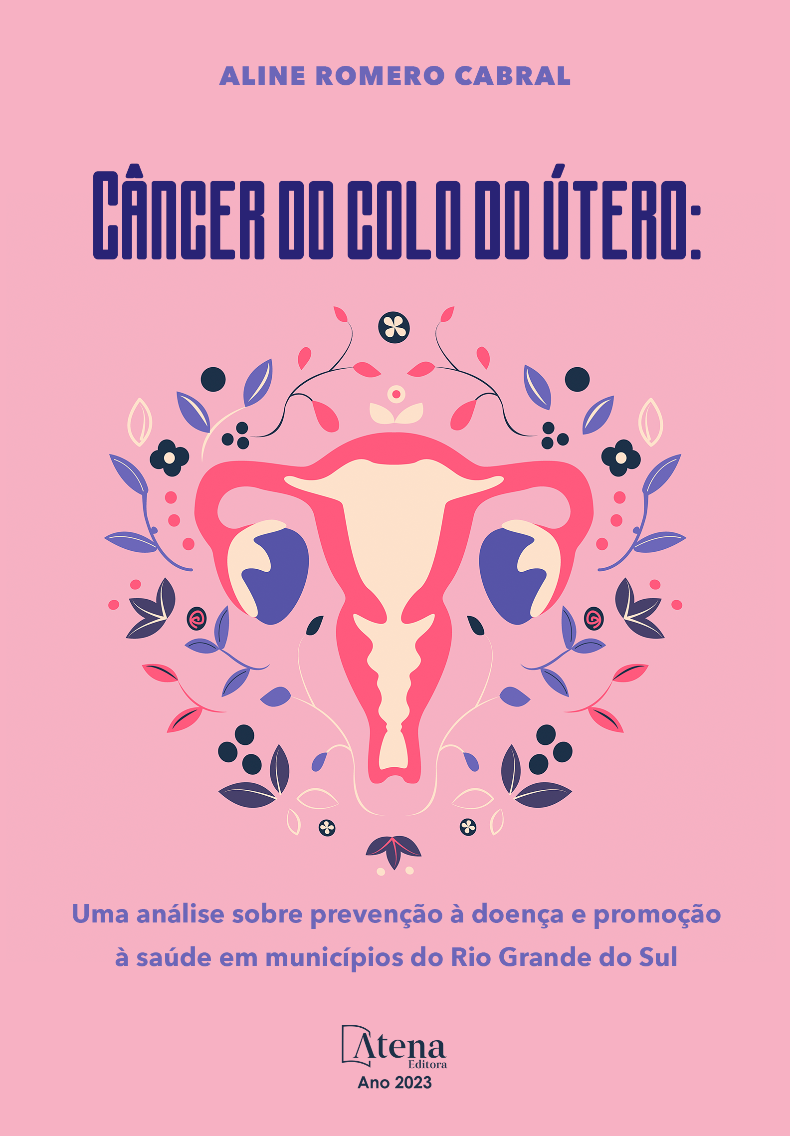 Câncer do colo do útero: uma análise sobre prevenção à doença e promoção à saúde em municípios do Rio Grande do Sul