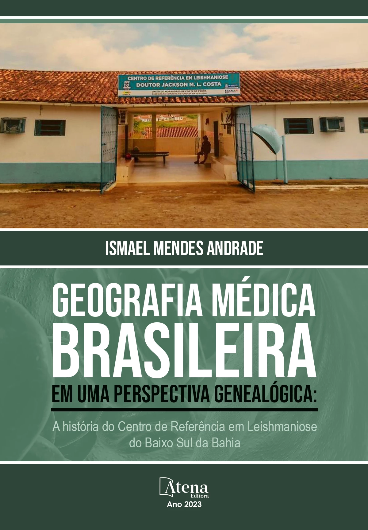 capa do ebook Geografia médica brasileira em uma perspectiva genealógica:  a história do Centro de Referência em Leishmaniose  do Baixo Sul da Bahia