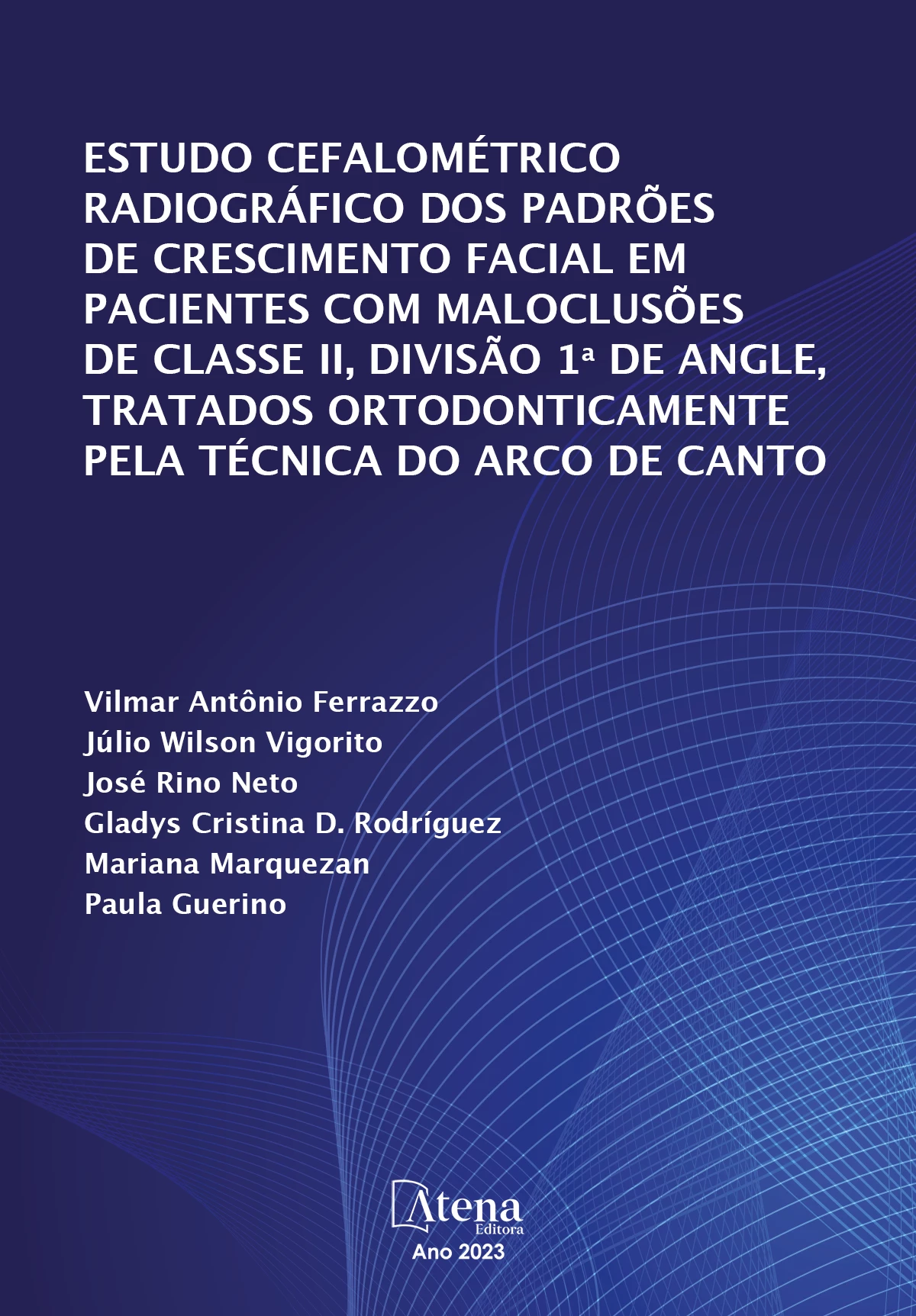 capa do ebook Estudo cefalométrico radiográfico dos padrões de crescimento facial em pacientes com maloclusões de classe II, divisão 1ª de Angle, tratados ortodonticamente pela técnica do arco de canto