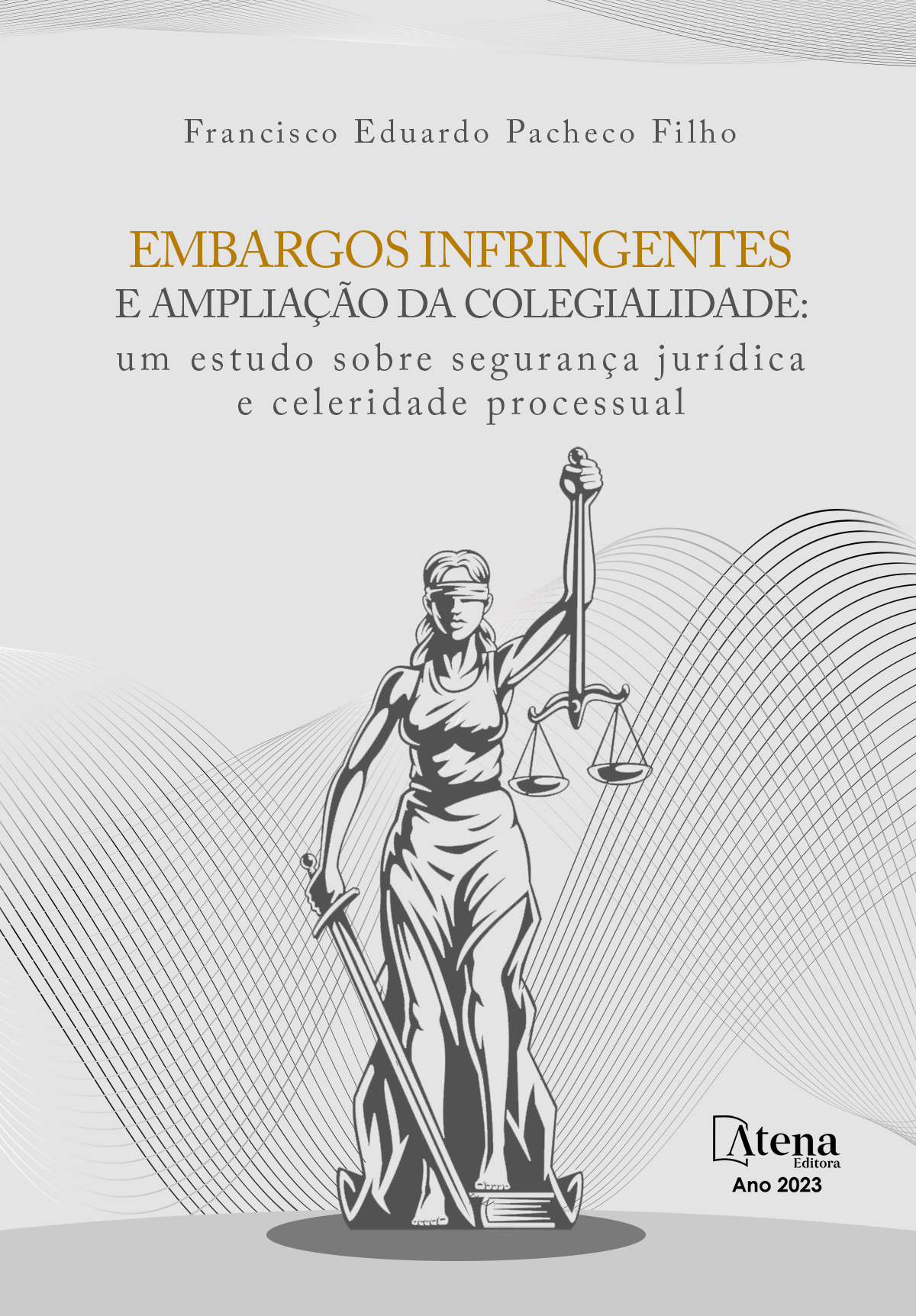 Embargos infringentes e ampliação da colegialidade: Um estudo sobre segurança jurídica e celeridade processual