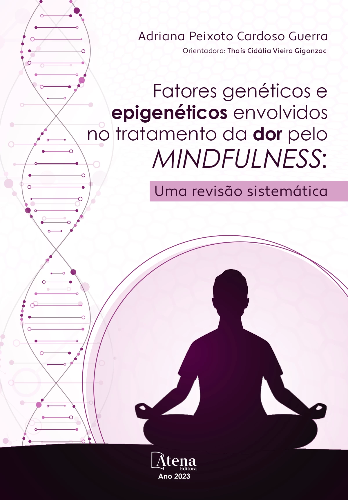 capa do ebook Fatores genéticos e epigenéticos envolvidos no tratamento da dor pelo Mindfulness: uma revisão sistemática