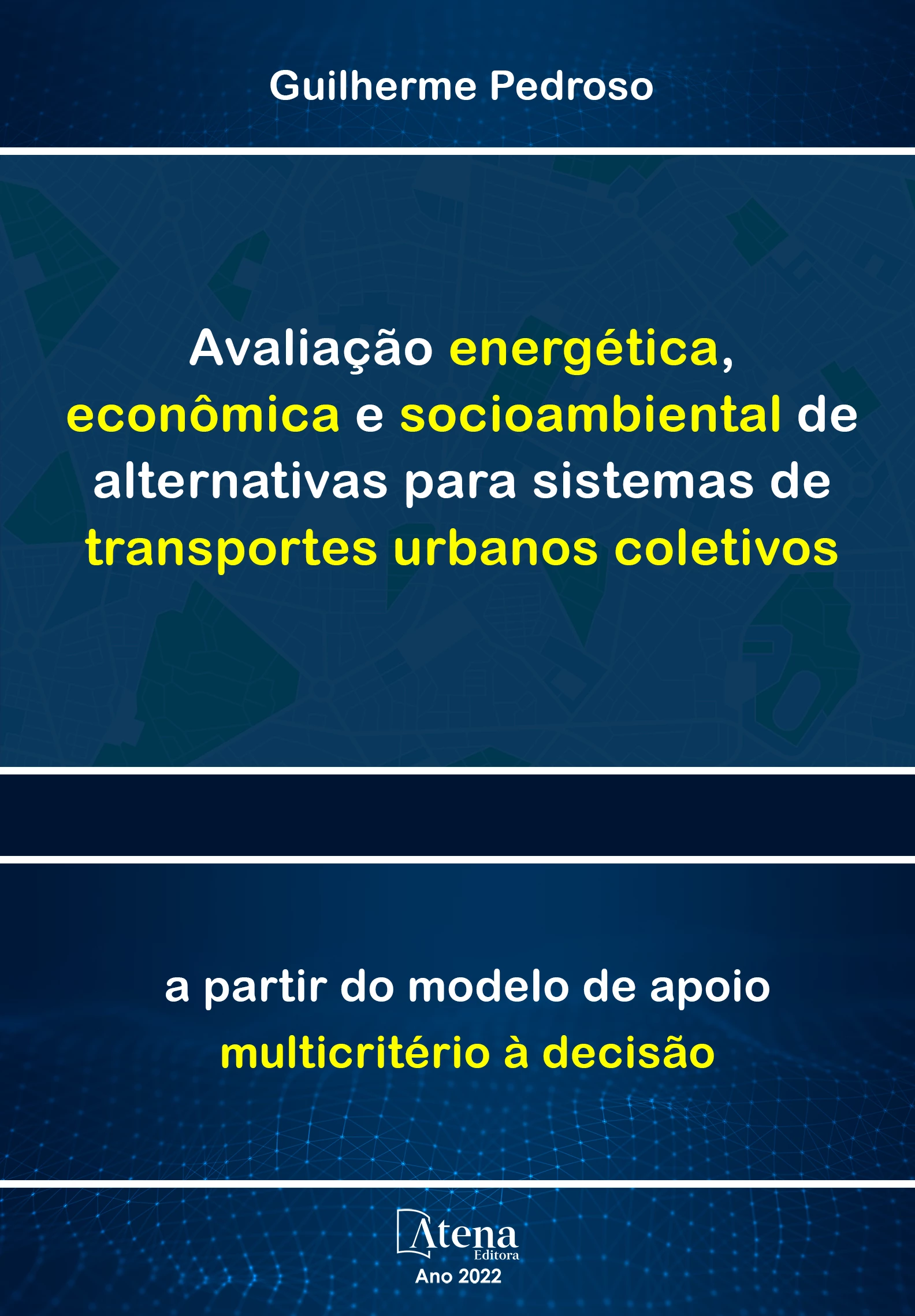 capa do ebook Avaliação energética, econômica e socioambiental de alternativas para sistemas de transportes urbanos coletivos a partir do modelo de apoio multicritério à decisão