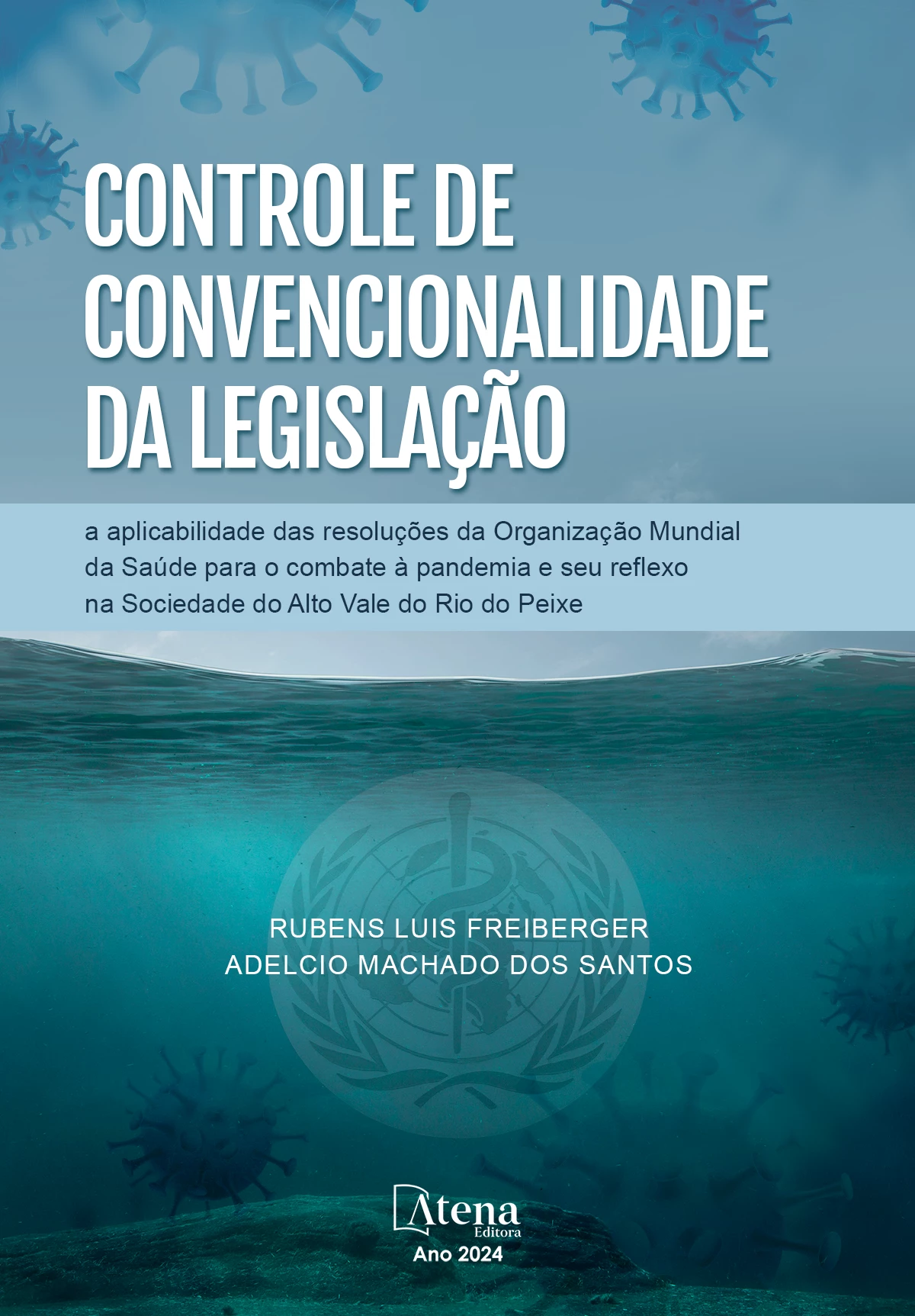capa do ebook Controle de Convencionalidade da Legislação - a aplicabilidade das resoluções da Organização Mundial da Saúde para o combate à pandemia e seu reflexo na Sociedade do Alto Vale do Rio do Peixe