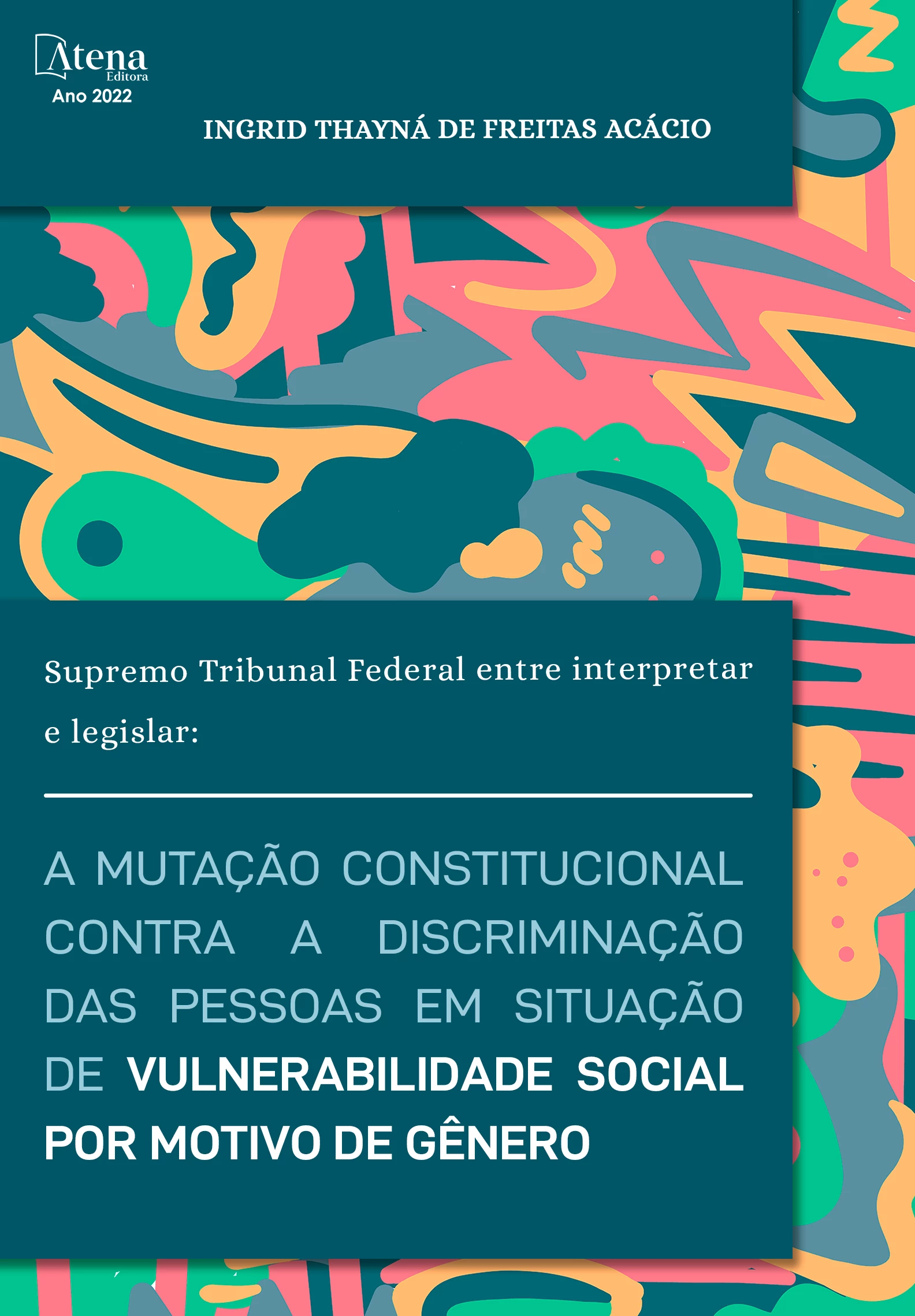 capa do ebook Supremo Tribunal Federal entre interpretar e legislar: a mutação constitucional contra a discriminação das pessoas em situação de vulnerabilidade social por motivo de discriminação de gênero