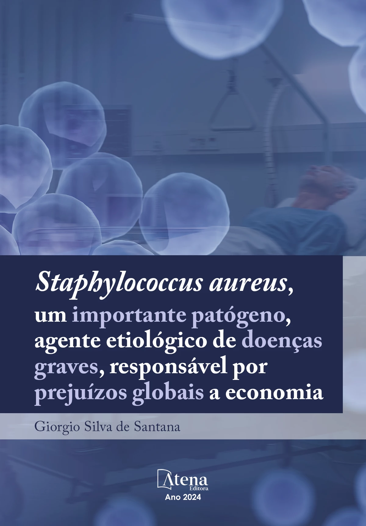 capa do ebook Staphylococcus aureus, um importante patógeno, agente etiológico de doenças graves, responsável por prejuízos globais a economia