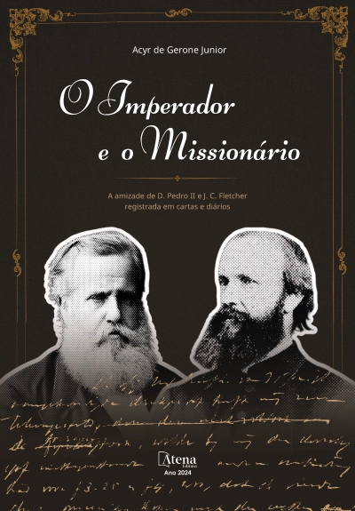 O imperador e o missionário: a amizade de D. Pedro II e J. C. Fletcher registrada em cartas e diários