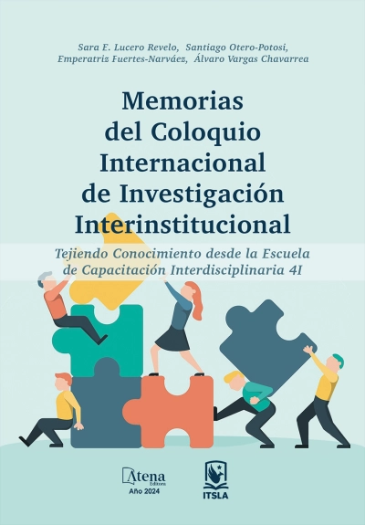 Memorias del Coloquio Internacional de Investigación Interinstitucional Tejiendo Conocimiento desde la Escuela de Capacitación Interdisciplinaria 4I