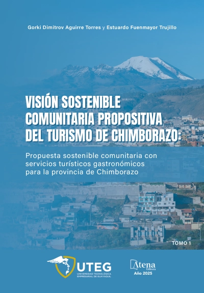 Visión sostenible comunitaria propositiva del turismo de Chimborazo: propuesta sostenible comunitaria con servicios turísticos gastronómicos para la Provincia de Chimborazo