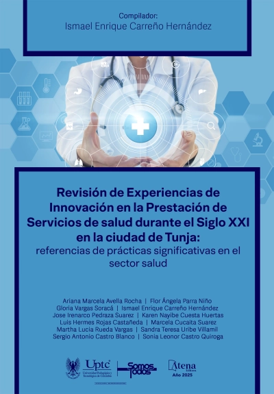 Revisión de experiencias de innovación en la prestación de servicios de salud durante el siglo XXI en la ciudad de Tunja: referencias de prácticas significativas en el sector salud