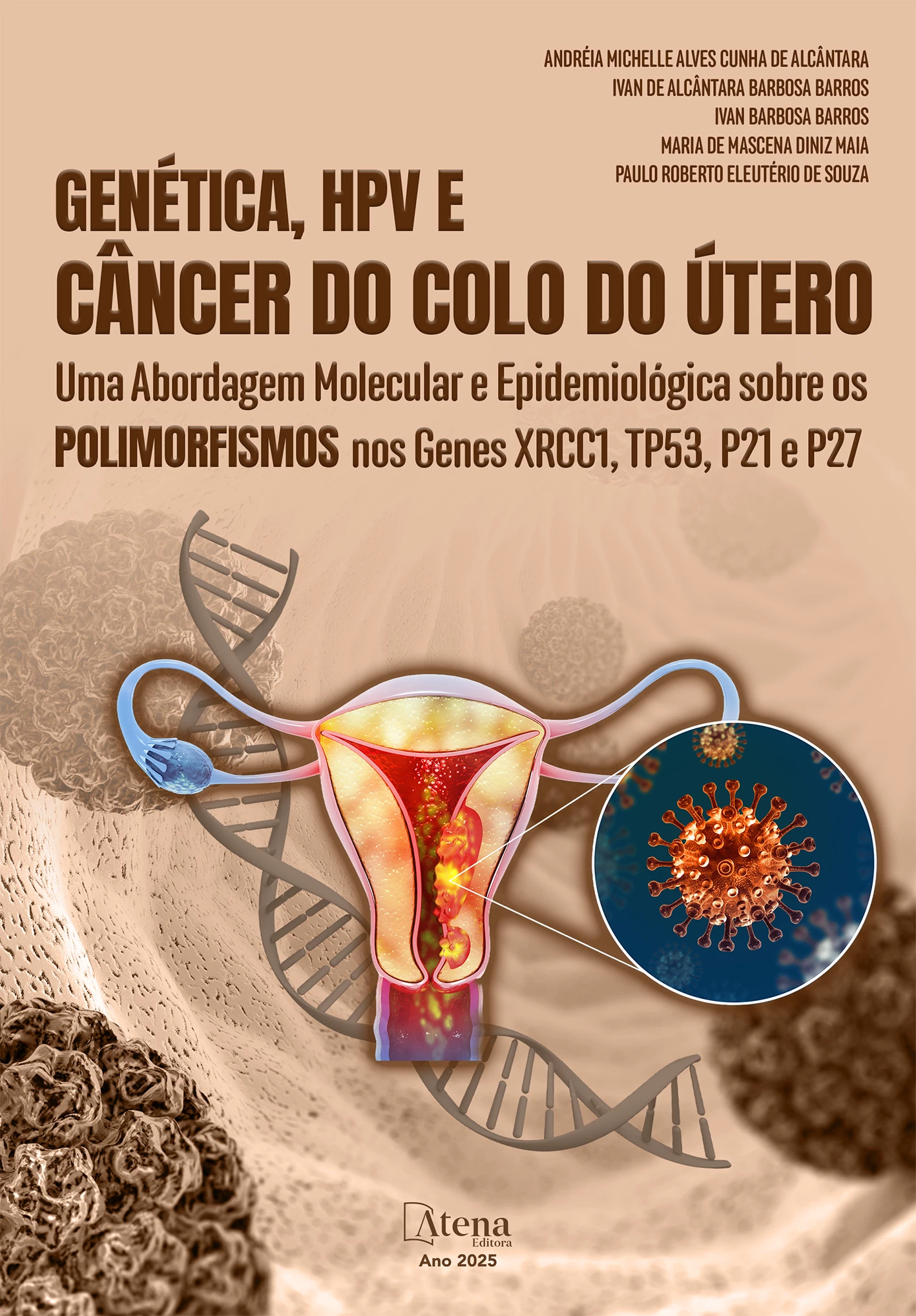 capa do ebook Genética, HPV e Câncer do Colo do Útero: Uma Abordagem Molecular e Epidemiológica sobre os Polimorfismos nos Genes XRCC1, TP53, P21 e P27