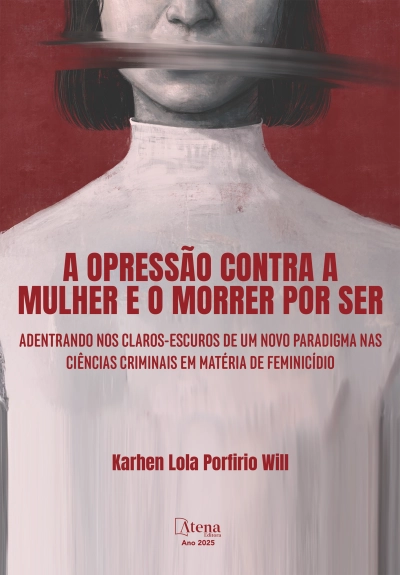 A opressão contra a mulher e o morrer por ser: adentrando nos claros-escuros de um novo paradigma nas ciências criminais em matéria de feminicídio
