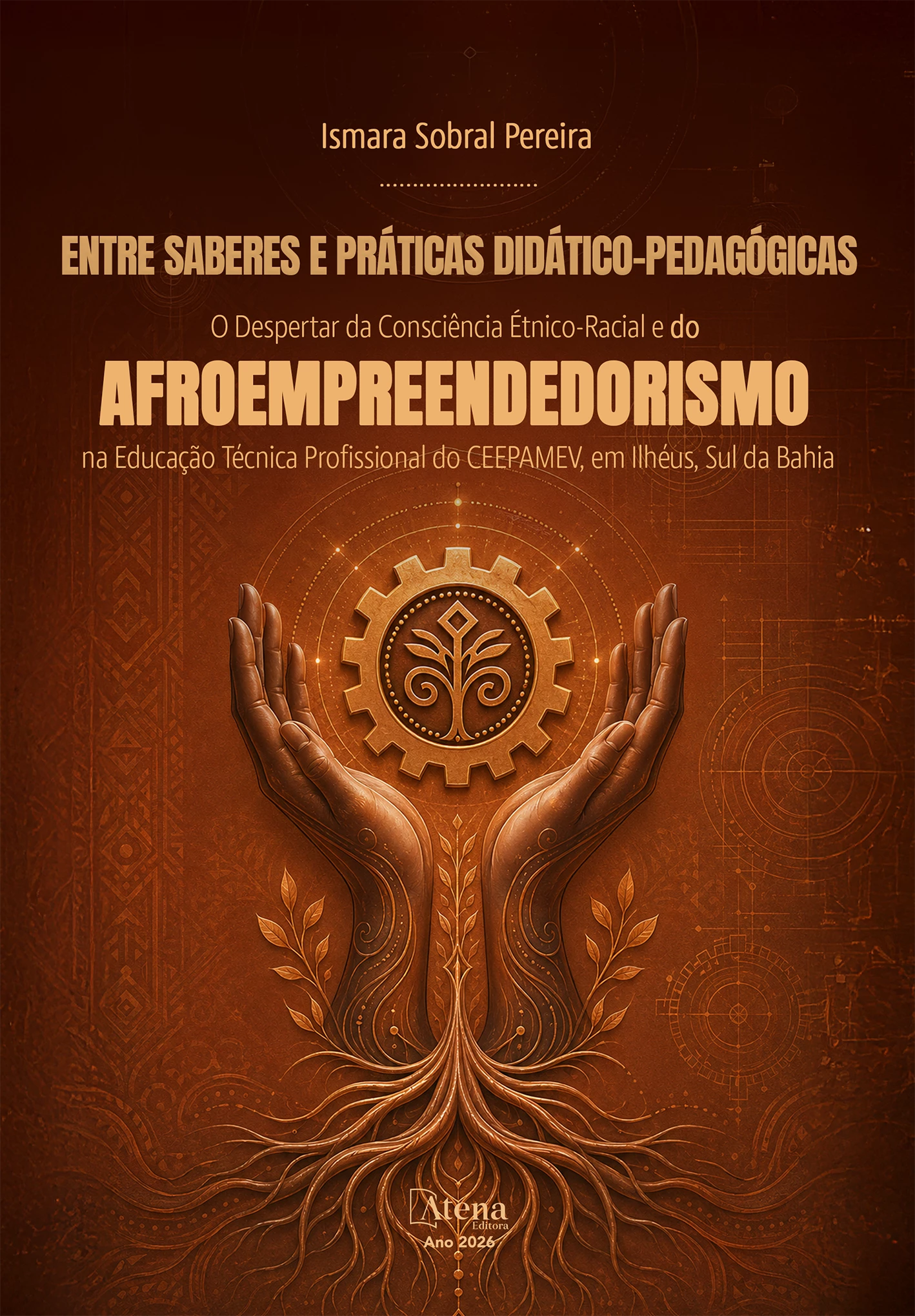 capa do ebook Entre saberes e práticas didático-pedagógicas: o despertar da consciência étnico-racial e do afroempreendedorismo na educação técnica profissional do CEEPAMEV, em Ilhéus, Sul da Bahia