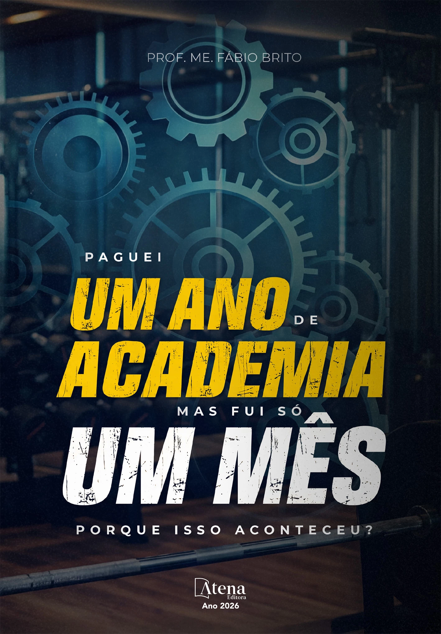 capa do ebook Paguei 1 ano de academia. Só fui 1 mês. Por que isso aconteceu? Aprenda o passo a passo da construção do hábito fitness