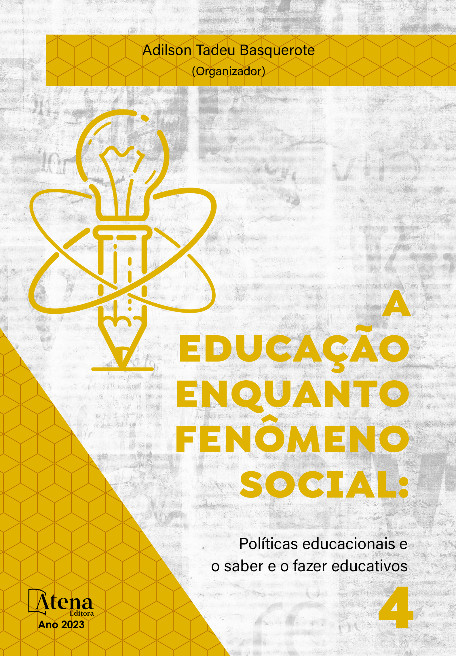 A educação enquanto fenômeno social: Políticas educacionais e o saber e o fazer educativos 4