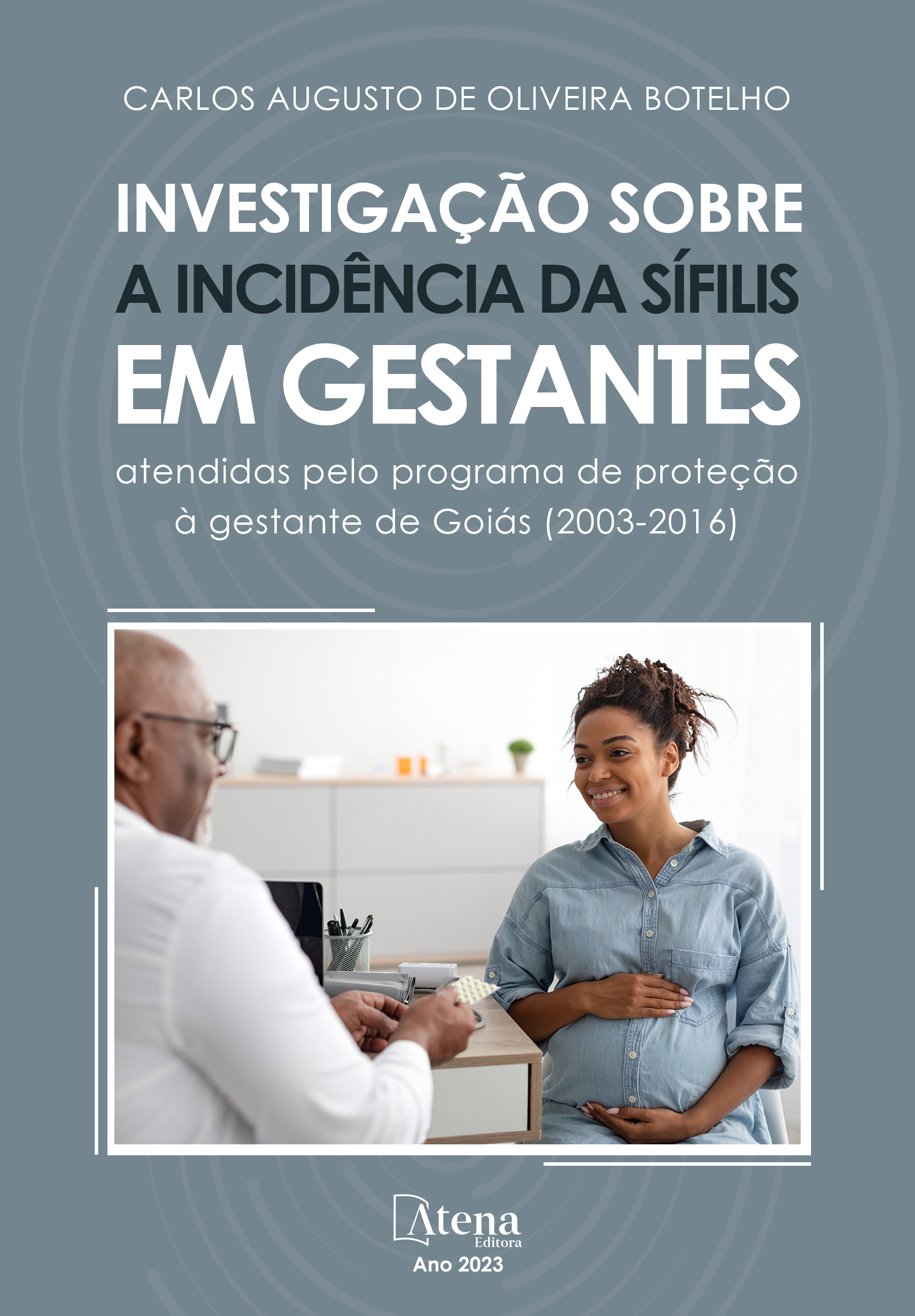 Investigação sobre a incidência da sífilis em gestantes atendidas pelo programa de proteção à gestante de Goiás (2003-2016)