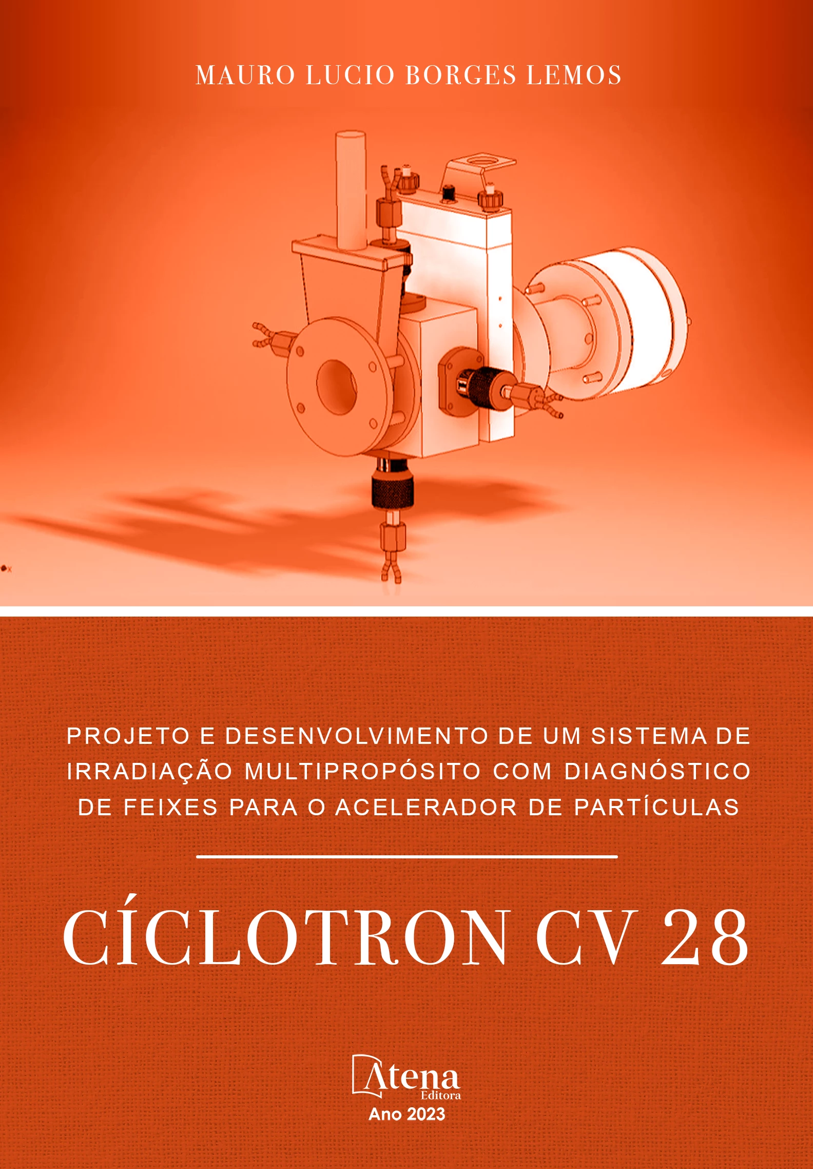 capa do ebook Projeto e desenvolvimento de um sistema de irradiação multipropósito com diagnóstico de feixes para o acelerador de partículas Cíclotron CV-28